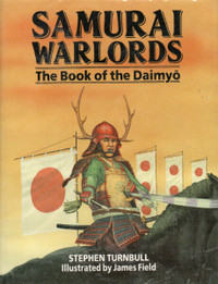 SAMURAI WARLORDS: THE BOOK OF THE DAIMYO  Stephen Turnbull JAPAN