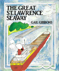 THE GREAT ST. LAWRENCE SEAWAY - Gail Gibbons - 1992 Hcv 1st