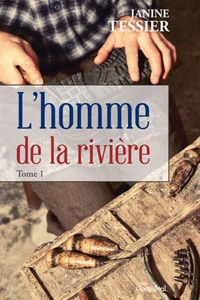 SÉRIE COMPLÈTE DE L'HOMME DE LA RIVIÈRE DE JANINE TESSIER