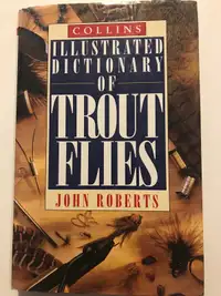 ILLUSTRATED DICTIONARY OF TROUT FLIES. By John Roberts