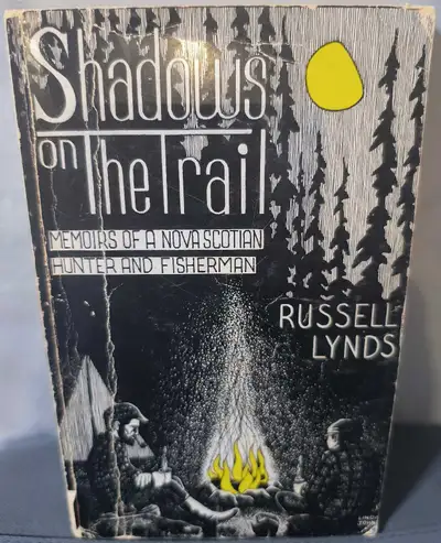 Shadows on the Trail: Memoirs of a N.S. Hunter & Fisherman, View more
