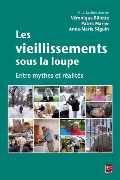 Les vieillisssements sous la loupe : entre mythes et réalités Auteur : VÉRONIQIUE BILLETTE & AL Édit...