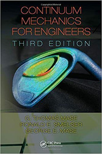 Continuum Mechanics for Engineers, 3rd Edition by Mase, Smelser