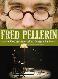 Fred Pellerin : Comme une odeur de muscles