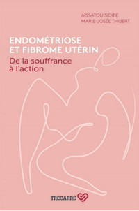 Endométriose et fibrome utérin * 9782895687924 Sidibé & Thibert