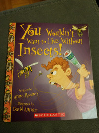 You wouldn't want to live without Insects!