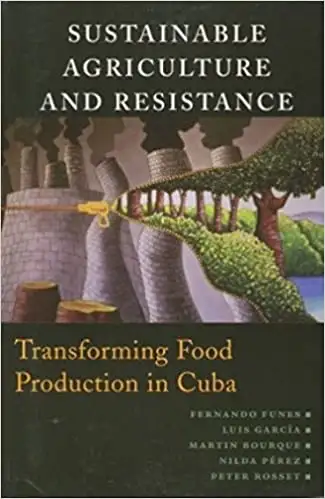 Sustainable Agriculture and Resistance, Transforming Food.. Cuba, View more