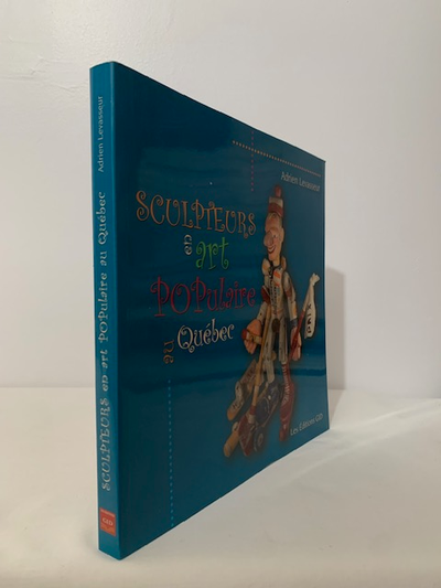 QUÉBEC (PROVINCE) - ARTS POPULAIRES - SCULPTEURS - 2008 - TOME 1, View more