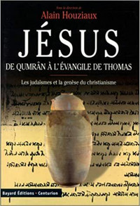 Jésus de Qumrân à l'Évangile de Thomas - Les judaïsmes et la..