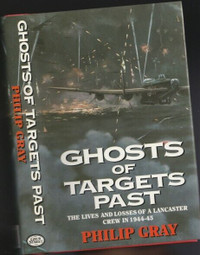 Ghosts of Targets Past: Lives & Deaths of a Lancaster Crew '44/