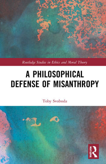 A Philosophical Defense of MisanthropyBy Toby Svoboda in Textbooks in Dartmouth