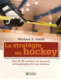 La stratégie au hockey: Plus de 60 systèmes de jeu pour les hock