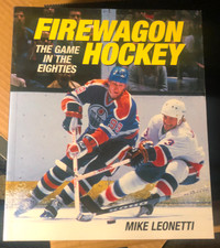 Firewagon Hockey: The Game in the Eighties by Mike Leonetti book