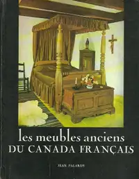 Les meubles anciens du CANADA FRANÇAIS de Jean Palardy