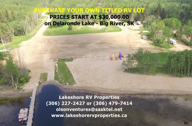 TITLED RV LAKE LOTS FOR SALE- On Delaronde Lake - Big River, SK in Land for Sale in Prince Albert