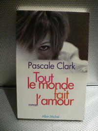 TOUT LE MONDE FAIT L'AMOUR ( livre ) PASCALE CLARK