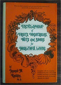 Encyclopedia of Fruits, Vegetables, Nuts and Seeds ~ J.M. Kadans