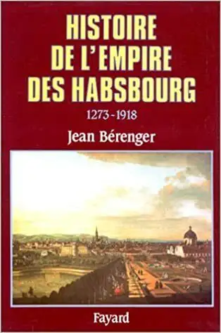 Histoire de l'empire des Habsbourg 1273-1918 par Jean Bérenger, Voir plus
