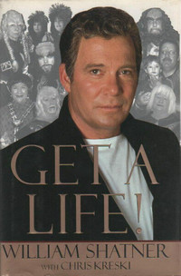 Get a Life! By William Shatner with Chris Kreski