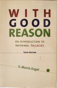 With Good Reason -An Introduction to Informal Fallacies Sixth Ed