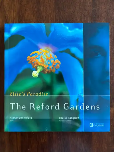 Title: The Reford Gardens, Elsie’s Paradise Author: Alexander Reford and Louise Tanguay Publisher/Da...