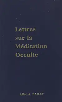 ALICE A. BAILEY / LETTRES SUR LA MÉDITATION OCCULTE / ÉTAT NEUF