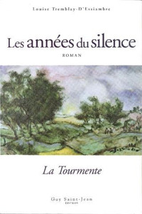 LES ANNÉES DU SILENCE LOUISE TREMBLAY-D'ESSIAMBRE 4 TOMES