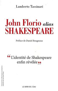 John Florio alias Shakespeare - L’identité de... enfin révélée