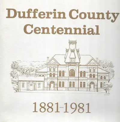 DUFFERIN COUNTY CENTENNIAL, 1881-1981 Portrait & Programme Book, View more