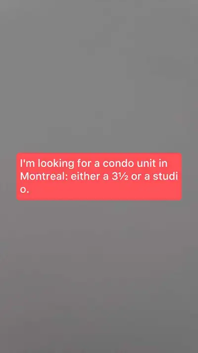 looking for a condo unit in Montreal either a 3½ or studio, View more