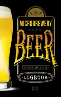 MICROBREWERY BEER Taste Review Logbook (Journal)