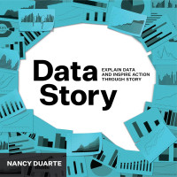 Data Story: Explain Data and Inspire Action Through Story