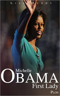 Michelle Obama, First Lady par Liza Mundy