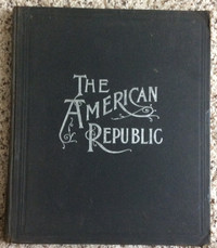 ANTIQUE BOOK, “THE AMERICAN REPUBLIC”. Copyrighted 1892