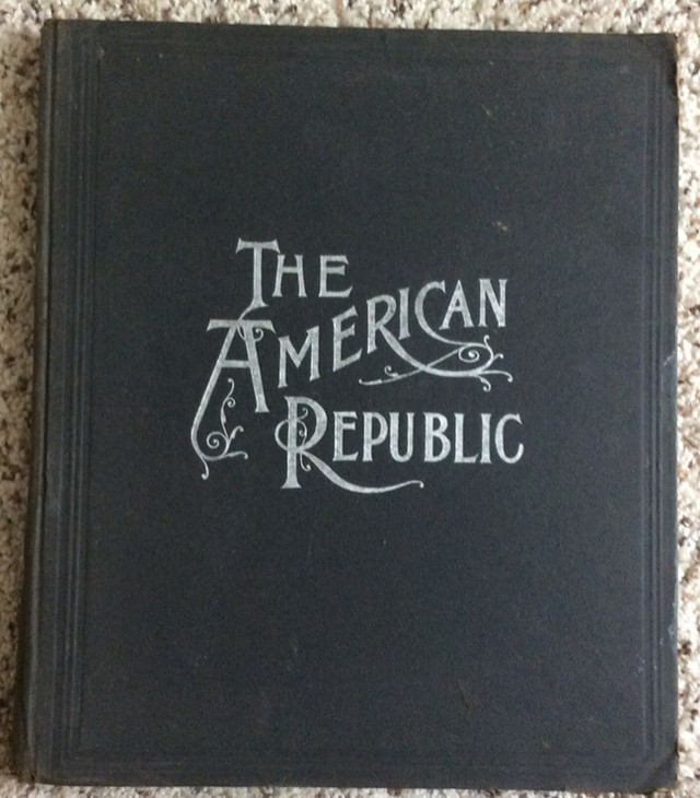 ANTIQUE BOOK, “THE AMERICAN REPUBLIC”. Copyrighted 1892 in Other in Sault Ste. Marie
