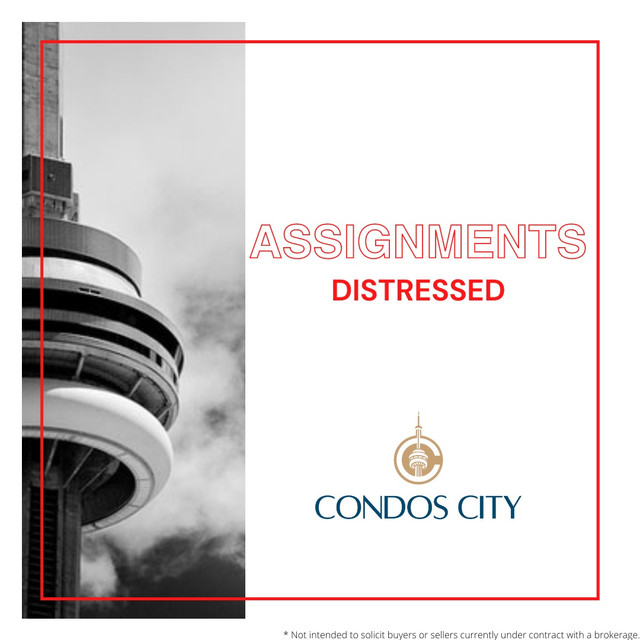 DISTRESSED ASSIGNMENTS FOR SALE - PRECONSTRUCTION in Condos for Sale in City of Toronto