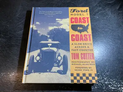 Ford Model T Coast to Coast: A Slow Drive across a Fast Country by Tom Cotter Forward by Henry Ford...