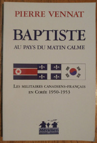Baptiste. .....les militaires canadiens-français en Corée 50-53.