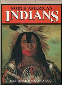 NORTH AMERICAN INDIANS Hardcover – Jan. 1 1997 Bill Yenne New