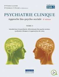 Psychiatrie clinique, Une approche bio-psycho-sociale T. 1 4e éd