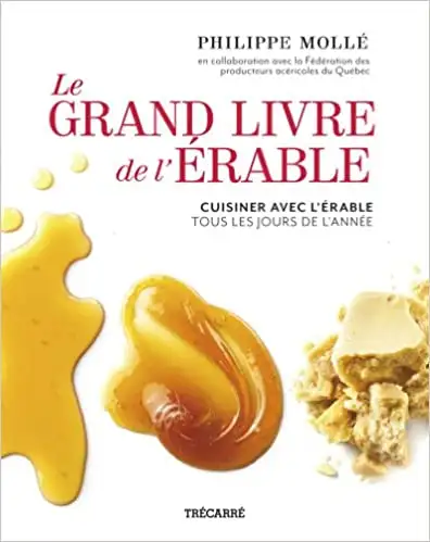 Le grand livre de l'érable Cuisiner avec l'érable tous les jours, View more