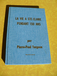 LA VIE À STE-CLAIRE PENDANT 150 ANS ( PIERRE-PAUL TURGEON )