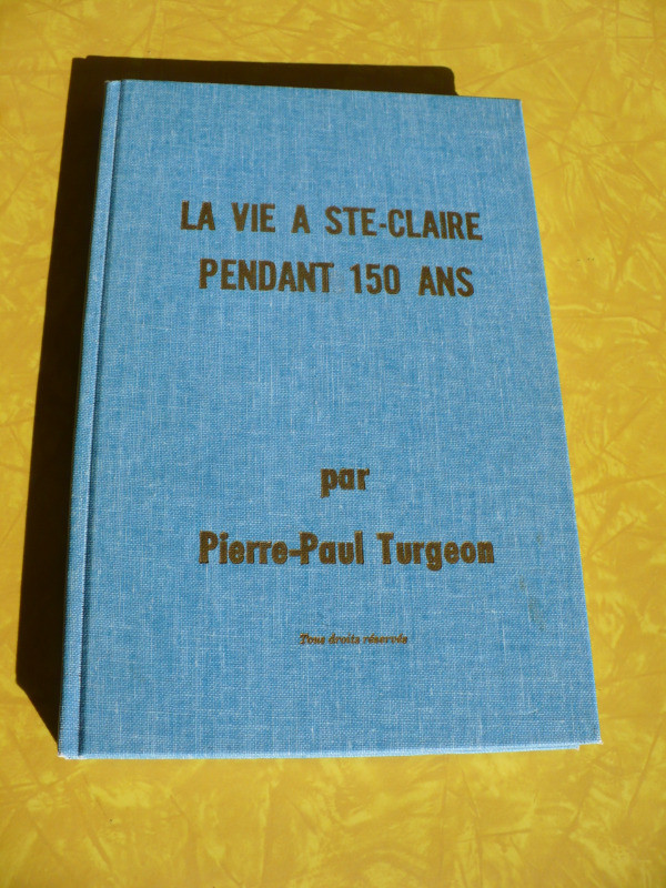 LA VIE À STE-CLAIRE PENDANT 150 ANS ( PIERRE-PAUL TURGEON ) dans Autre  à Longueuil/Rive Sud