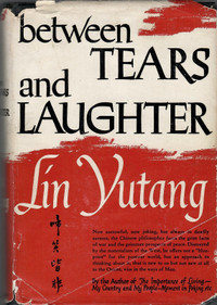 Between Tears and Laughter by Lin Yutang 1st Cdn edition