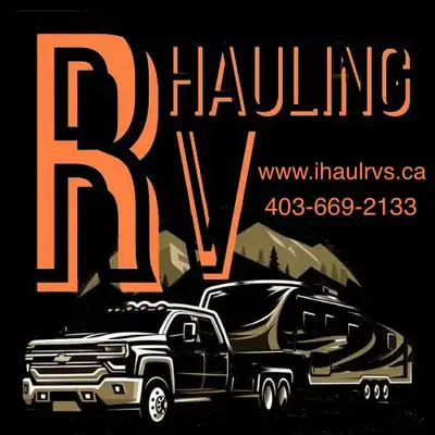 BOOK FOR SUMMER NOW!! MATURE RV HAULER 30+ Years Experience!!! SPECIALIZING in RVs! Text: 403-669-21...