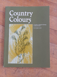 Country Colours: A Guide to Natural Dying in Nova Scotia by Lock