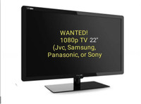 WANTED!! 1080p TV (approx 22 in)