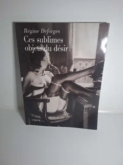 Ces sublimes objets du désir by Régine Deforges, View more