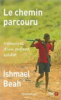 Le chemin parcouru, Mémoires d'un enfant soldat par Ishmael Beah