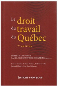 Le Droit du travail du Québec 7e éd. De Robert P Gagnon